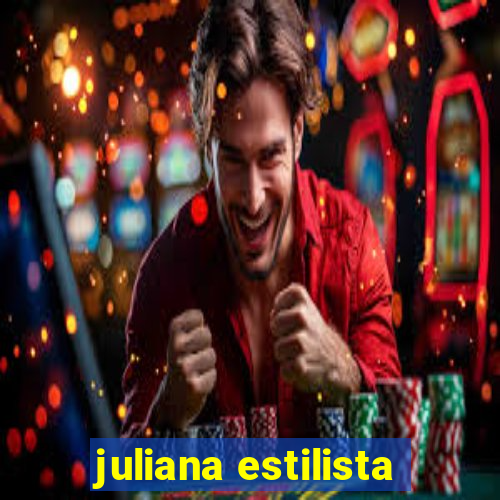 juliana estilista